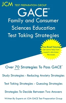 GACE Éducation à la famille et aux sciences de la consommation - Stratégies de passation de l'examen : Examen GACE 044 - Examen GACE 045 - Tutorat en ligne gratuit - Nouvelle édition 2020 - Les dernières stratégies pour réussir votre examen. - GACE Family and Consumer Sciences Education - Test Taking Strategies: GACE 044 Exam - GACE 045 Exam - Free Online Tutoring - New 2020 Edition - The la