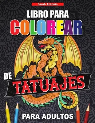 Livre à colorier de Tatuajes pour adultes : Libro de colorear para relajarse y aliviar el estrs, Diseos de tatuajes modernos - Libro para Colorear de Tatuajes para Adultos: Libro de colorear para relajarse y aliviar el estrs, Diseos de tatuajes modernos