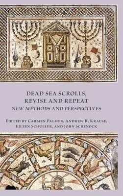 Les manuscrits de la mer Morte, révisés et répétés : nouvelles méthodes et perspectives - Dead Sea Scrolls, Revise and Repeat: New Methods and Perspectives