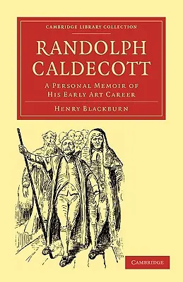 Randolph Caldecott : Mémoire personnel sur ses débuts dans l'art - Randolph Caldecott: A Personal Memoir of His Early Art Career