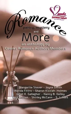 Romance, poésie, mystère et plus encore : Une anthologie des auteurs membres d'Ozarks Romance - Romance, Poetry, Mystery and More: An Anthology by Ozarks Romance Authors Members