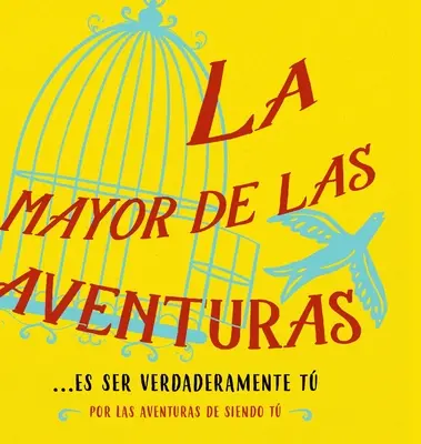 La mayor de las aventuras...es ser verdaderamente t (Espagnol) - La mayor de las aventuras...es ser verdaderamente t (Spanish)