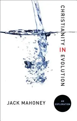 Le christianisme dans l'évolution : Une exploration - Christianity in Evolution: An Exploration