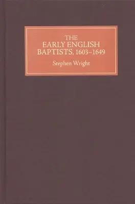 Les premiers baptistes anglais, 1603-49 - The Early English Baptists, 1603-49