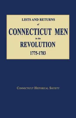 Listes et déclarations des hommes du Connecticut ayant participé à la révolution, 1775-1783 - Lists and Returns of Connecticut Men in the Revolution, 1775-1783