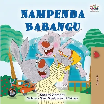 J'aime mon père (livre swahili pour enfants) - I Love My Dad (Swahili Book for Kids)