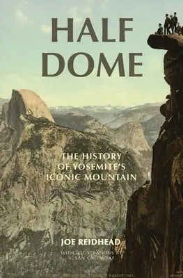 Half Dome : L'histoire de la montagne emblématique de Yosemite - Half Dome: The History of Yosemite's Iconic Mountain