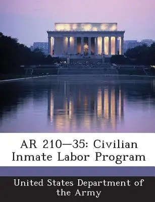 AR 210-35 : Programme de travail des détenus civils - AR 210-35: Civilian Inmate Labor Program
