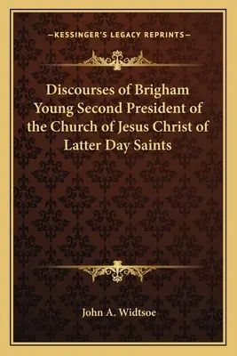 Discours de Brigham Young, deuxième président de l'Église de Jésus-Christ des Saints des Derniers Jours - Discourses of Brigham Young Second President of the Church of Jesus Christ of Latter Day Saints