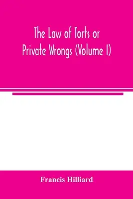 Le droit des délits ou des fautes privées (Volume I) - The law of torts or private wrongs (Volume I)