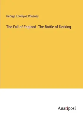 La chute de l'Angleterre. La bataille de Dorking - The Fall of England. The Battle of Dorking