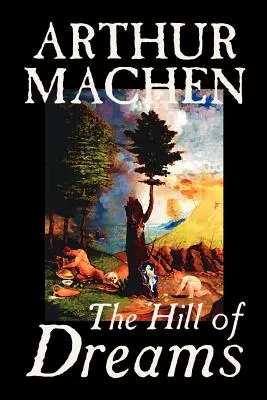 La colline des rêves par Arthur Machen, Fiction, Fantaisie - Hill of Dreams by Arthur Machen, Fiction, Fantasy