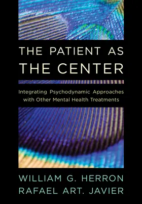 Le patient au centre : Intégrer les approches psychodynamiques aux autres traitements de santé mentale - The Patient as the Center: Integrating Psychodynamic Approaches with Other Mental Health Treatments