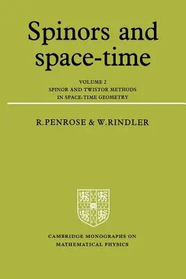 Spinors et espace-temps : Volume 2, Méthodes des spinors et des twistors dans la géométrie de l'espace-temps - Spinors and Space-Time: Volume 2, Spinor and Twistor Methods in Space-Time Geometry