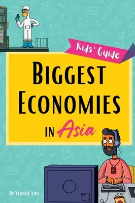 Les plus grandes économies d'Asie : Les plus grandes économies d'Asie : Guide des petits explorateurs sur les principales industries d'Asie et les histoires qui se cachent derrière leur essor&nbsp;! - Biggest Economies in Asia: Little Explorers' Guide to Asia's Leading Industries and the Stories Behind Their Rise!