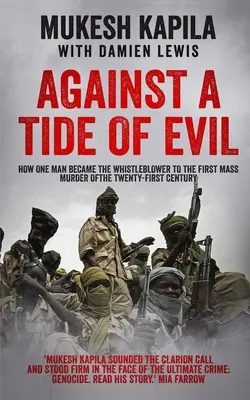 Contre la marée du mal : Comment un homme est devenu le dénonciateur du premier meurtre de masse du vingt-et-unième siècle - Against a Tide of Evil: How One Man Became the Whistleblower to the First Mass Murder Of the Twenty-First Century