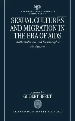 Cultures sexuelles et migrations à l'ère du sida : Perspectives anthropologiques et démographiques - Sexual Cultures and Migration in the Era of AIDS: Anthropological and Demographic Perspectives