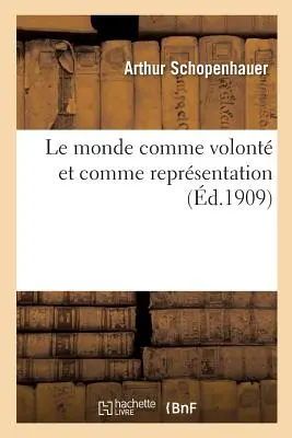 Le Monde Comme Volont Et Comme Représentation T02 - Le Monde Comme Volont Et Comme Reprsentation T02