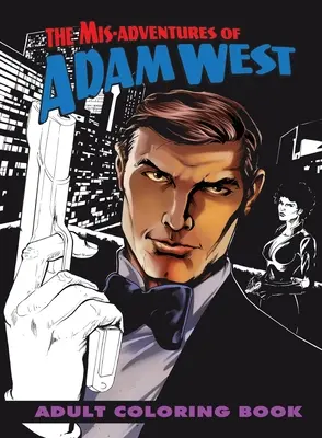 Les mésaventures d'Adam West : Livre de coloriage pour adultes - Mis-adventures of Adam West: Adult Coloring Book