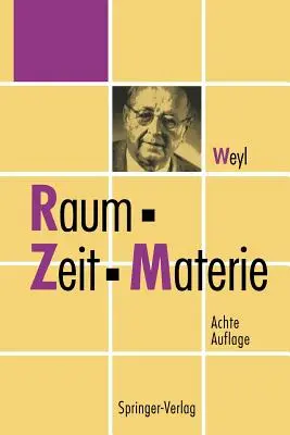 Espace, temps, matière : Vorlesungen ber Allgemeine Relativittstheorie (en anglais) - Raum, Zeit, Materie: Vorlesungen ber Allgemeine Relativittstheorie