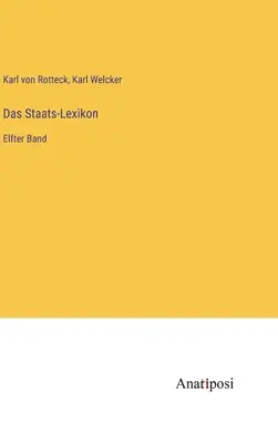 Lexique de l'État : Dernière bande - Das Staats-Lexikon: Elfter Band