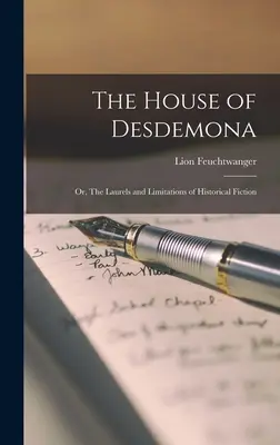 La maison de Desdémone, ou les mérites et les limites de la fiction historique - The House of Desdemona; or, The Laurels and Limitations of Historical Fiction
