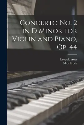 Concerto no. 2 en ré mineur pour violon et piano, op. 44 - Concerto no. 2 in D Minor for Violin and Piano, op. 44