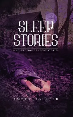 Histoires à dormir debout : Une collection d'histoires courtes - Sleep Stories: A Collection of Short Stories