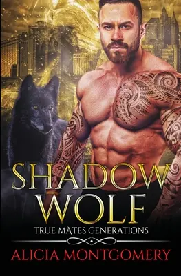 Loup de l'ombre : Générations True Mates Livre 7 - Shadow Wolf: True Mates Generations Book 7