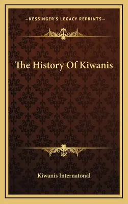 L'histoire du Kiwanis - The History Of Kiwanis