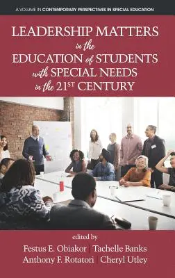 Leadership Matters in the Education of Students with Special Needs in the 21st Century (en anglais) - Leadership Matters in the Education of Students with Special Needs in the 21st Century