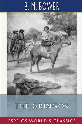 Les Gringos (Classiques Esprios) : Illustré par Anton Otto Fischer - The Gringos (Esprios Classics): Illustrated by Anton Otto Fischer