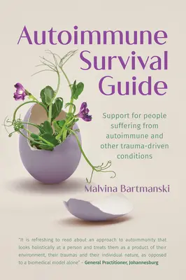 Guide de survie pour les maladies auto-immunes : Soutien aux personnes souffrant de maladies auto-immunes et d'autres maladies liées à des traumatismes - Autoimmune Survival Guide: Support for people suffering from autoimmune and other trauma-driven conditions