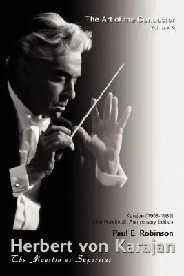 Herbert Von Karajan : le maestro en tant que superstar - Herbert Von Karajan: The Maestro as Superstar
