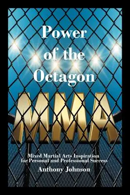 Le pouvoir de l'octogone : L'inspiration des arts martiaux mixtes pour la réussite personnelle et professionnelle - Power of the Octagon: Mixed Martial Arts Inspiration for Personal and Professional Success