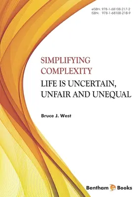 Simplifier la complexité : La vie est incertaine, injuste et inégale - Simplifying Complexity: Life is Uncertain, Unfair and Unequal