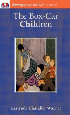 Les enfants du wagon de queue (annoté) : Un classique de StrongReader Builder(TM) pour les lecteurs dyslexiques et en difficulté - The Box-Car Children (Annotated): A StrongReader Builder(TM) Classic for Dyslexic and Struggling Readers