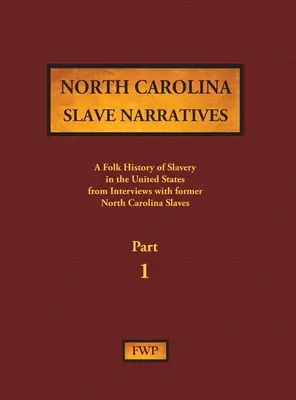 Récits d'esclaves de Caroline du Nord - Partie 1 : Une histoire populaire de l'esclavage aux États-Unis d'après des entretiens avec d'anciens esclaves - North Carolina Slave Narratives - Part 1: A Folk History of Slavery in the United States from Interviews with Former Slaves