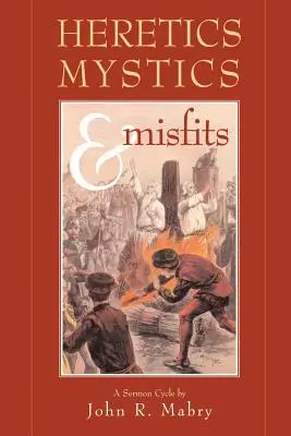 Hérétiques, mystiques et marginaux - Heretics, Mystics & Misfits