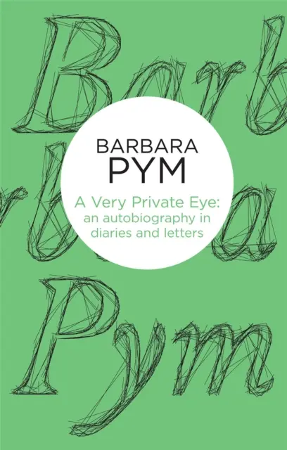 Un œil très privé : Une autobiographie en journaux et lettres - A Very Private Eye: An Autobiography in Diaries and Letters