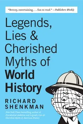 Légendes, mensonges et mythes de l'histoire mondiale - Legends, Lies & Cherished Myths of World History
