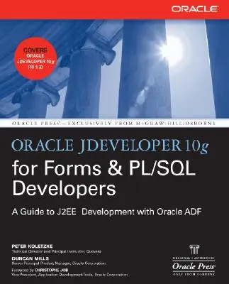 Oracle Jdeveloper 10g pour les développeurs Forms & PL/SQL : Un guide pour le développement web avec Oracle Adf - Oracle Jdeveloper 10g for Forms & PL/SQL Developers: A Guide to Web Development with Oracle Adf