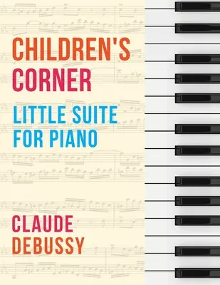 Debussy : Le coin des enfants (Petite suite pour piano) - Debussy: Children's Corner (Little Suite for Piano)