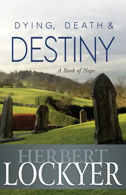 Mourir, la mort et le destin : Un livre d'espoir - Dying, Death & Destiny: A Book of Hope