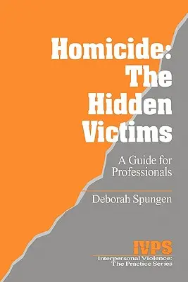 Homicide : Les victimes cachées : Une ressource pour les professionnels - Homicide: The Hidden Victims: A Resource for Professionals