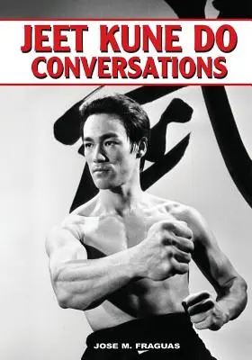 Conversations sur le Jeet Kune Do - Jeet Kune Do Conversations