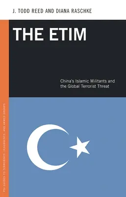 L'Etim : Les militants islamiques chinois et la menace terroriste mondiale - The Etim: China's Islamic Militants and the Global Terrorist Threat