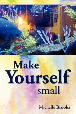 Se faire tout petit - Make Yourself Small