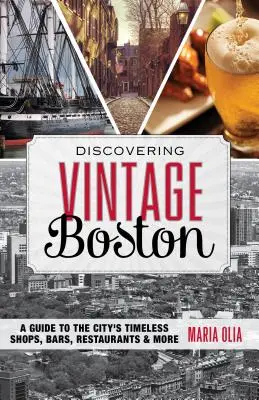 A la découverte de Boston Vintage : Un guide des boutiques, bars, restaurants et autres lieux intemporels de la ville - Discovering Vintage Boston: A Guide to the City's Timeless Shops, Bars, Restaurants & More