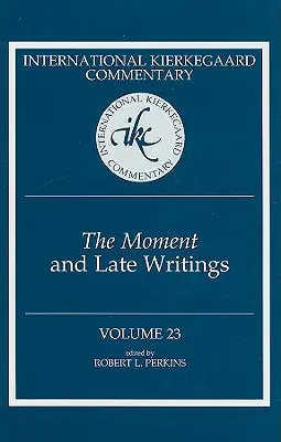 International Kierkegaard Commentary Volume 23 : Le moment et les écrits tardifs - International Kierkegaard Commentary Volume 23: The Moment and Late Writings